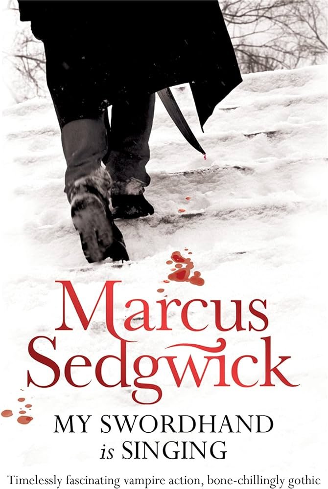 My Swordhand Is Singing by Marcus Sedgwick